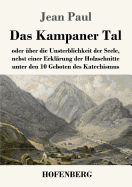 Das Kampaner Tal: oder ?ber die Unsterblichkeit der Seele, nebst einer Erkl?rung der Holzschnitte unter den 10 Geboten des Katechismus