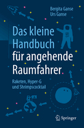 Das Kleine Handbuch Fur Angehende Raumfahrer: Raketen, Hyper-G Und Shrimpscocktail