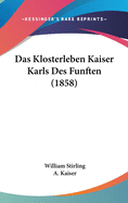 Das Klosterleben Kaiser Karls Des Funften (1858)