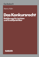 Das Konkursrecht: Einfhrung Fr Juristen Und Kreditpraktiker