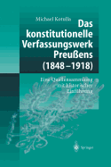 Das Konstitutionelle Verfassungswerk Preu?ens (1848-1918): Eine Quellensammlung Mit Historischer Einf?hrung