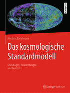 Das Kosmologische Standardmodell: Grundlagen, Beobachtungen Und Grenzen