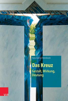 Das Kreuz - Gestalt, Wirkung, Deutung - Heimbrock, Hans-Gunter