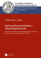 Das Kunsthochschullehrernebentaetigkeitsrecht: Der Hochschullehrer Im Spannungsverhaeltnis Zwischen Dienstrecht Und Grundrechtlicher Freiheit