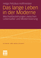 Das Lange Leben in Der Moderne: Wechselbeziehungen Zwischen Lebensalter Und Modernisierung