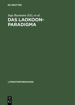 Das Laokoon-Paradigma: Zeichenregime Im 18. Jahrhundert - Baxmann, Inge (Editor), and Franz, Michael (Editor), and Sch?ffner, Wolfgang (Editor)