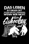 Das Leben...: Notizbuch / Notizheft F?r Eishockey Eishockeyspieler-In Eishockey-Fan A5 (6x9in) Liniert Mit Linien