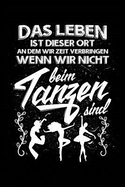 Das Leben...: Notizbuch / Notizheft F?r Tanzen T?nzer-In Mann Frau Tanz A5 (6x9in) Dotted Punktraster