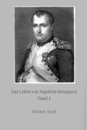 Das Leben von Napoleon Bonaparte: Band 4