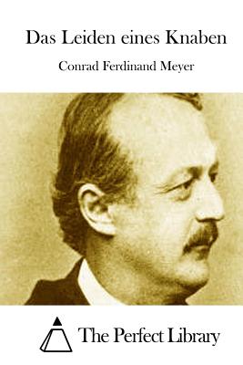 Das Leiden eines Knaben - The Perfect Library (Editor), and Meyer, Conrad Ferdinand