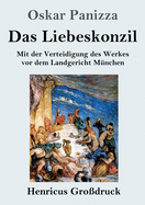 Das Liebeskonzil (Grodruck): Mit der Verteidigung des Werkes vor dem Landgericht Mnchen