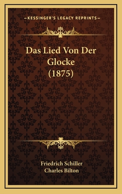 Das Lied Von Der Glocke (1875) - Schiller, Friedrich, and Bilton, Charles