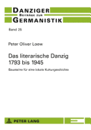 Das Literarische Danzig - 1793 Bis 1945: Bausteine Fuer Eine Lokale Kulturgeschichte