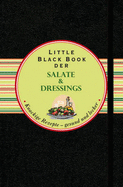 Das Little Black Book der Salate und Dressings: Knackige Rezepte - gesund und lecker