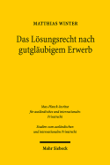 Das Losungsrecht Nach Gutglaubigem Erwerb: Ein Mittel Zum Ausgleich Von Ausfallrisiko Und Sachzuordnung, Unter Vergleichender Berucksichtigung Des Deutschen Und Franzosischen Rechts