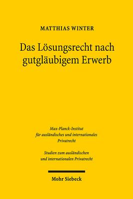 Das Losungsrecht Nach Gutglaubigem Erwerb: Ein Mittel Zum Ausgleich Von Ausfallrisiko Und Sachzuordnung, Unter Vergleichender Berucksichtigung Des Deutschen Und Franzosischen Rechts - Winter, Matthias