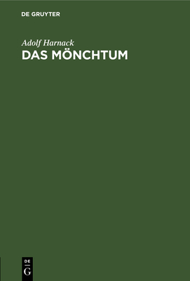 Das Mnchtum: Seine Ideale Und Seine Geschichte - Harnack, Adolf