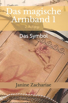 Das Magische Armband 1 2.Auflage: Das Symbol - Zachariae, Janine