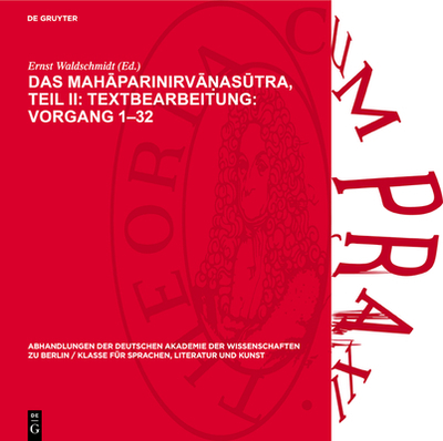 Das Mah parinirv  as tra, Teil II: Textbearbeitung: Vorgang 1-32: Text in Sanskrit Und Tibetisch, Verglichen Mit Dem P li Nebst Einer bersetzung Der Chinesischen Entsprechung Im Vinaya Der M lasarv stiv dins - Waldschmidt, Ernst (Editor)