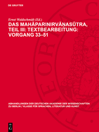 Das Mah parinirv  as tra, Teil III: Textbearbeitung: Vorgang 33-51: Text in Sanskrit Und Tibetisch, Verglichen Mit Dem P li Nebst Einer bersetzung Der Chinesischen Entsprechung Im Vinaya Der M lasarv stiv dins