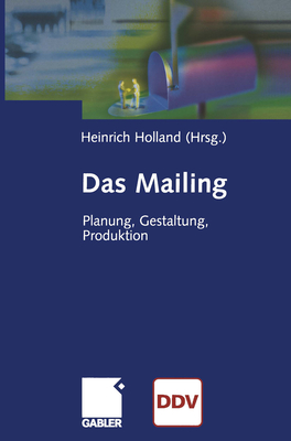 Das Mailing: Planung, Gestaltung, Produktion - Holland, Heinrich (Editor)