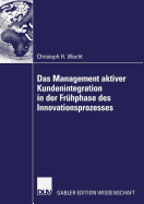 Das Management Aktiver Kundenintegration in Der Fr?hphase Des Innovationsprozesses