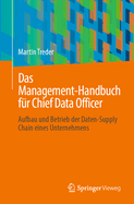 Das Management-Handbuch Fr Chief Data Officer: Aufbau Und Betrieb Der Daten-Supply Chain Eines Unternehmens