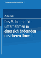 Das Mehrproduktunternehmen in einer sich ?ndernden unsicheren Umwelt