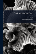 Das Mikroskop...
