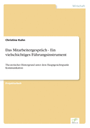 Das Mitarbeitergespr?ch - Ein vielschichtiges F?hrungsinstrument: Theoretischer Hintergrund unter dem Hauptgesichtspunkt Kommunikation