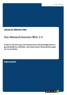 Das Mitmach-Internet Web 2.0: Kritische Betrachtung unternehmerischer Einsatzmglichkeiten, gesellschaftlicher Einflsse und bedeutender Herausforderungen der Social Media