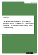 Das Motiv des Gauchs als Beizvogel in Sebastian Brants "Narrenschiff" und Thomas Murners "Die Narrenbeschwrung". Eine Untersuchung
