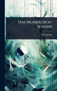 Das Musikalisch-Schne
