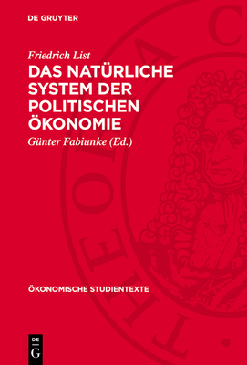 Das Nat?rliche System Der Politischen ?konomie - List, Friedrich, and Fabiunke, G?nter (Editor)