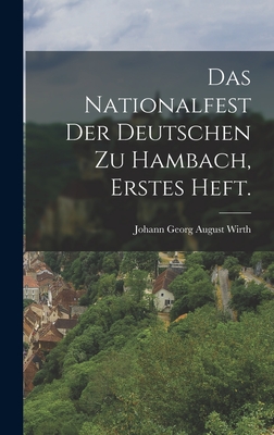 Das Nationalfest Der Deutschen Zu Hambach, Erstes Heft. - Johann Georg August Wirth (Creator)