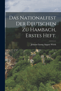 Das Nationalfest Der Deutschen Zu Hambach, erstes Heft.