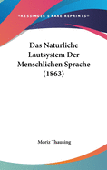 Das Naturliche Lautsystem Der Menschlichen Sprache (1863)