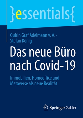 Das neue Bro nach Covid-19: Immobilien, Homeoffice und Metaverse als neue Realitt - Graf Adelmann v. A., Quirin, and Knig, Stefan