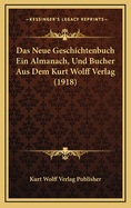 Das Neue Geschichtenbuch Ein Almanach, Und Bucher Aus Dem Kurt Wolff Verlag (1918)
