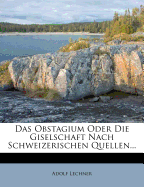 Das Obstagium Oder Die Giselschaft Nach Schweizerischen Quellen...