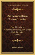 Das Pancatantram, Textus Ornatior: Eine Altindische Marchensammlung Zum Ersten Male Ubersetzt (1901)