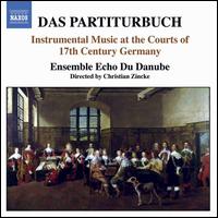 Das Partiturbuch: Instrumental Music at the Courts of 17th Century Germany - Echo du Danube