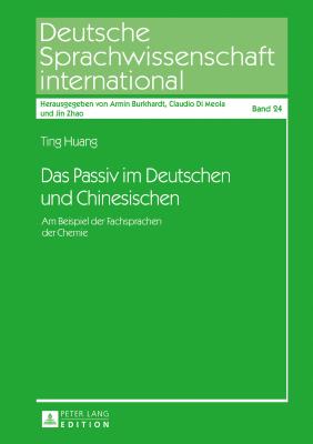 Das Passiv im Deutschen und Chinesischen: Am Beispiel der Fachsprachen der Chemie - Zhao, Jin, and Huang, Ting