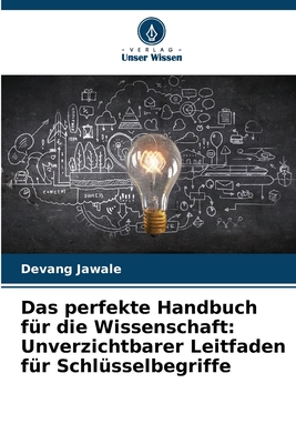 Das perfekte Handbuch fr die Wissenschaft: Unverzichtbarer Leitfaden fr Schlsselbegriffe - Jawale, Devang