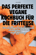 Das Perfekte Vegane Kochbuch F?r Die Fritteuse