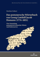 Das pommersche Woerterbuch von Georg Gotthilf Jacob Homann (1774-1851): Eine Sammlung pommerisch-deutscher Woerter und Redensarten