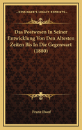 Das Postwesen In Seiner Entwicklung Von Den Altesten Zeiten Bis In Die Gegenwart (1880)