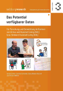 Das Potential verf?gbarer Daten: f?r Forschung und Entwicklung im Kontext von Active and Assisted Living bzw. Ambient Assisted Living (AAL)