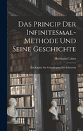 Das Princip der Infinitesmal-methode und Seine Geschichte: Ein Kapitel zur Grundlegung der Erkenntni