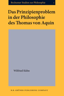 Das Prinzipienproblem in der Philosophie des Thomas von Aquin - Khn, Wilfried